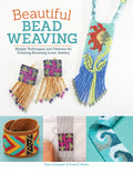 Beautiful Bead Weaving: Simple Techniques and Patterns for Creating Stunning Loom Jewelry (Design Originals) 19 Projects for Nec