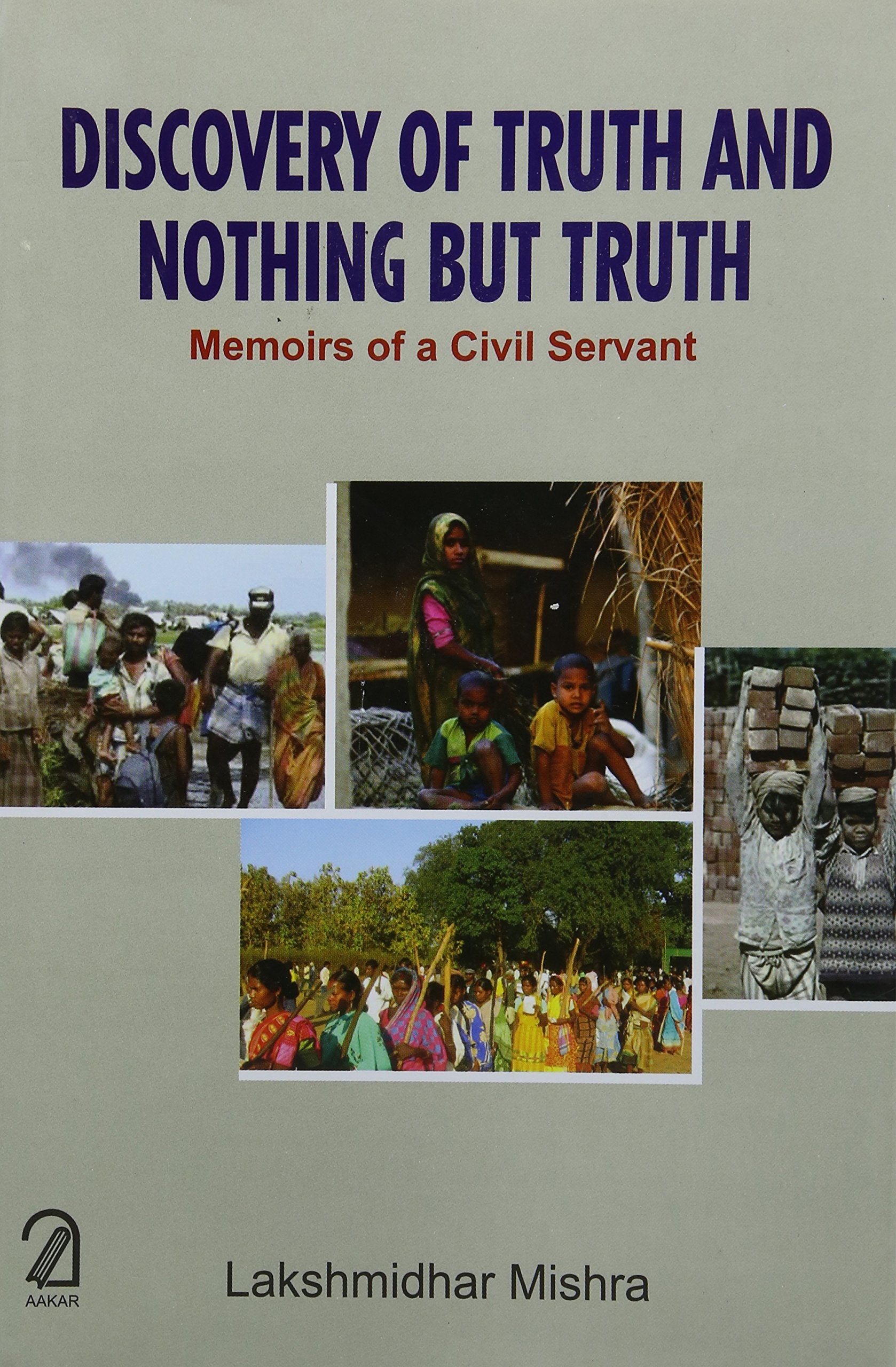 Discovery Of Truth And Nothing But Truth: Memoirs Of A Civil Servant