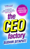 The Ceo Factory : Management Lessons From Hindustan Unilever