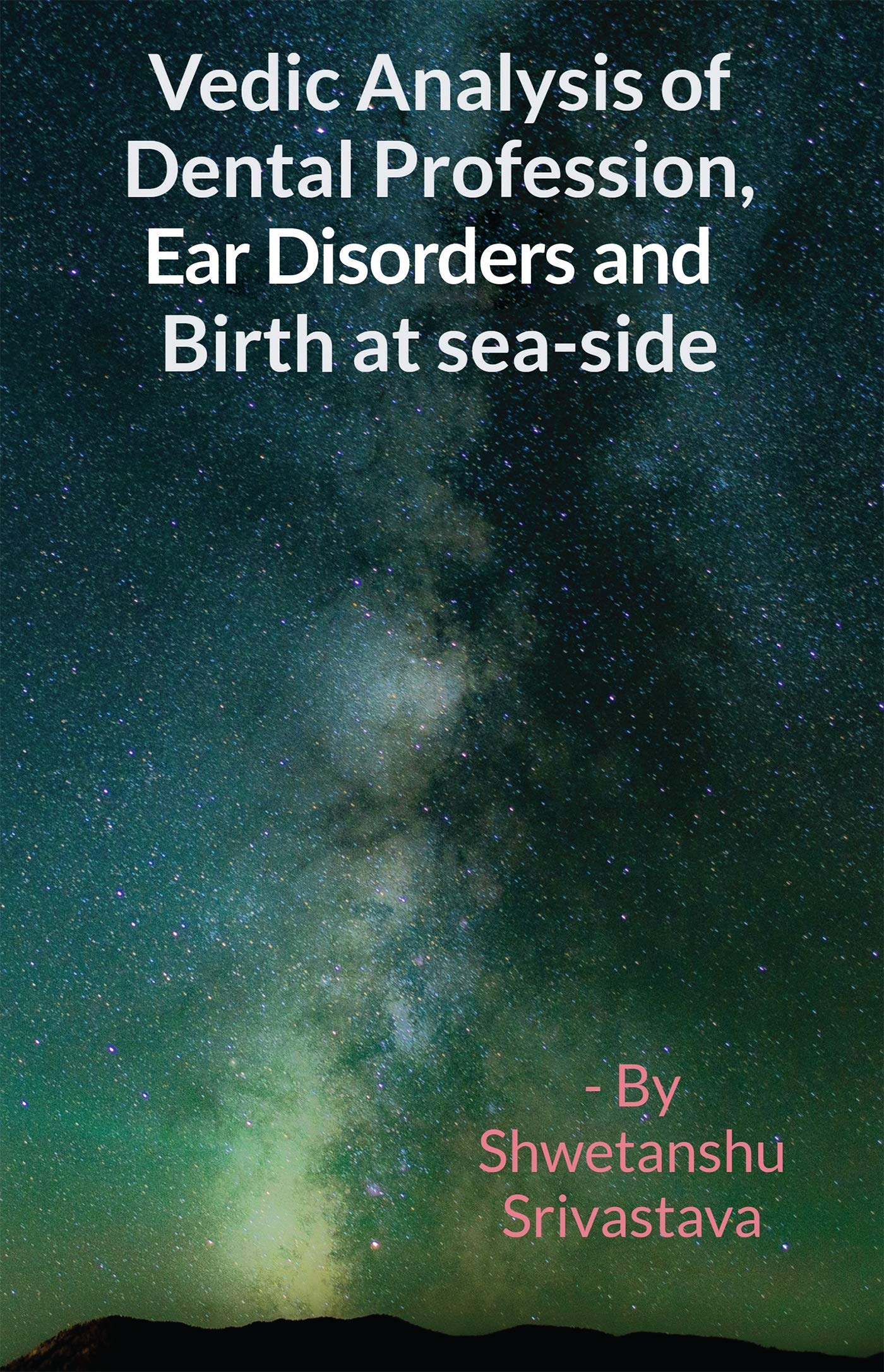 Vedic Analysis of Dental Profession, Ear Disorders and Birth at Sea side
