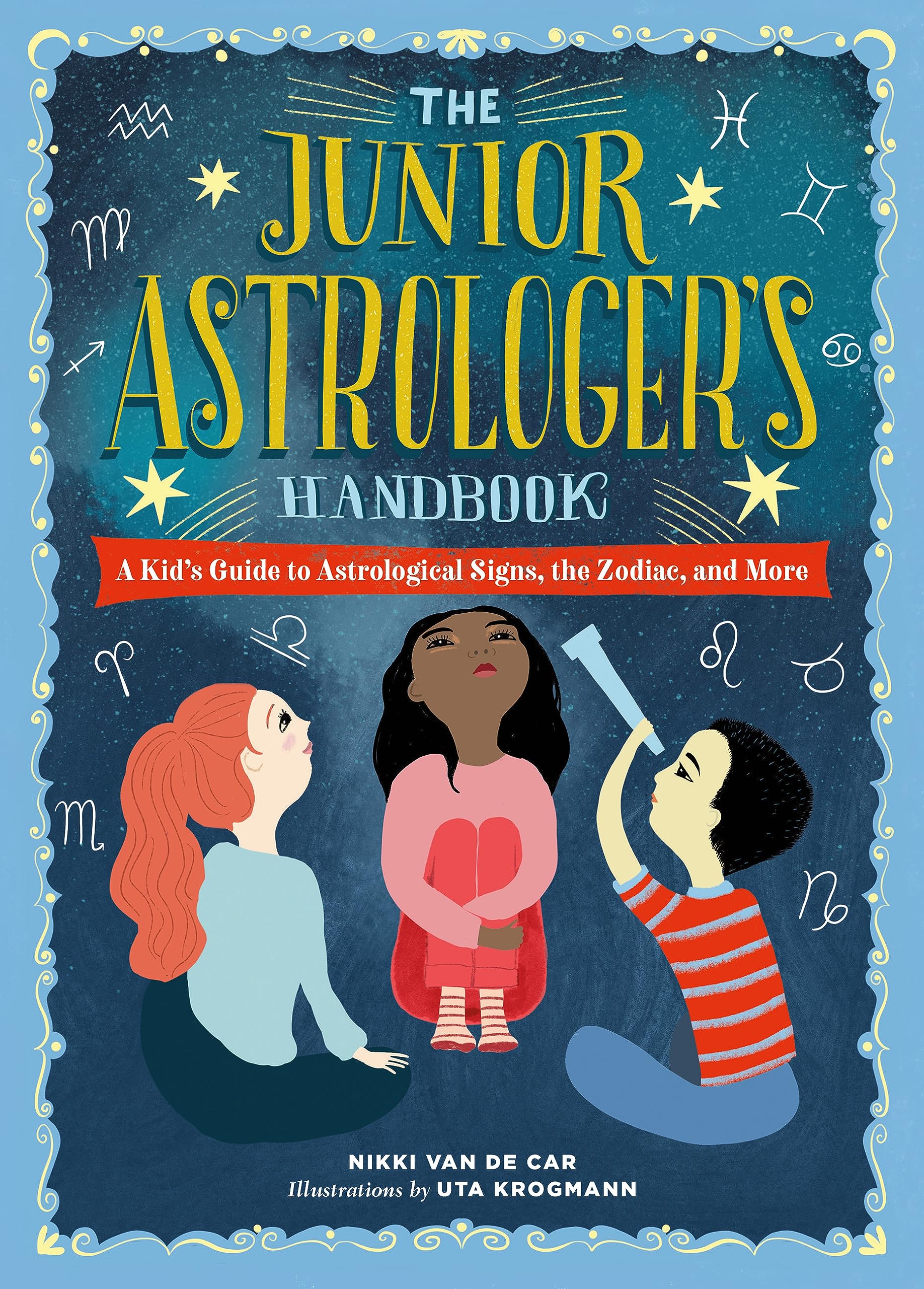 The Junior Astrologers Handbook: A Kids Guide to Astrological Signs, the Zodiac, and More (The Junior Handbook Series)