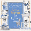 Little Prayers For Ordinary Days