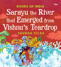 Sarayu the River that Emerged from Vishnus teardrop: Rivers of India | Shubha Vilas | Illustrated Books | Religion Book
