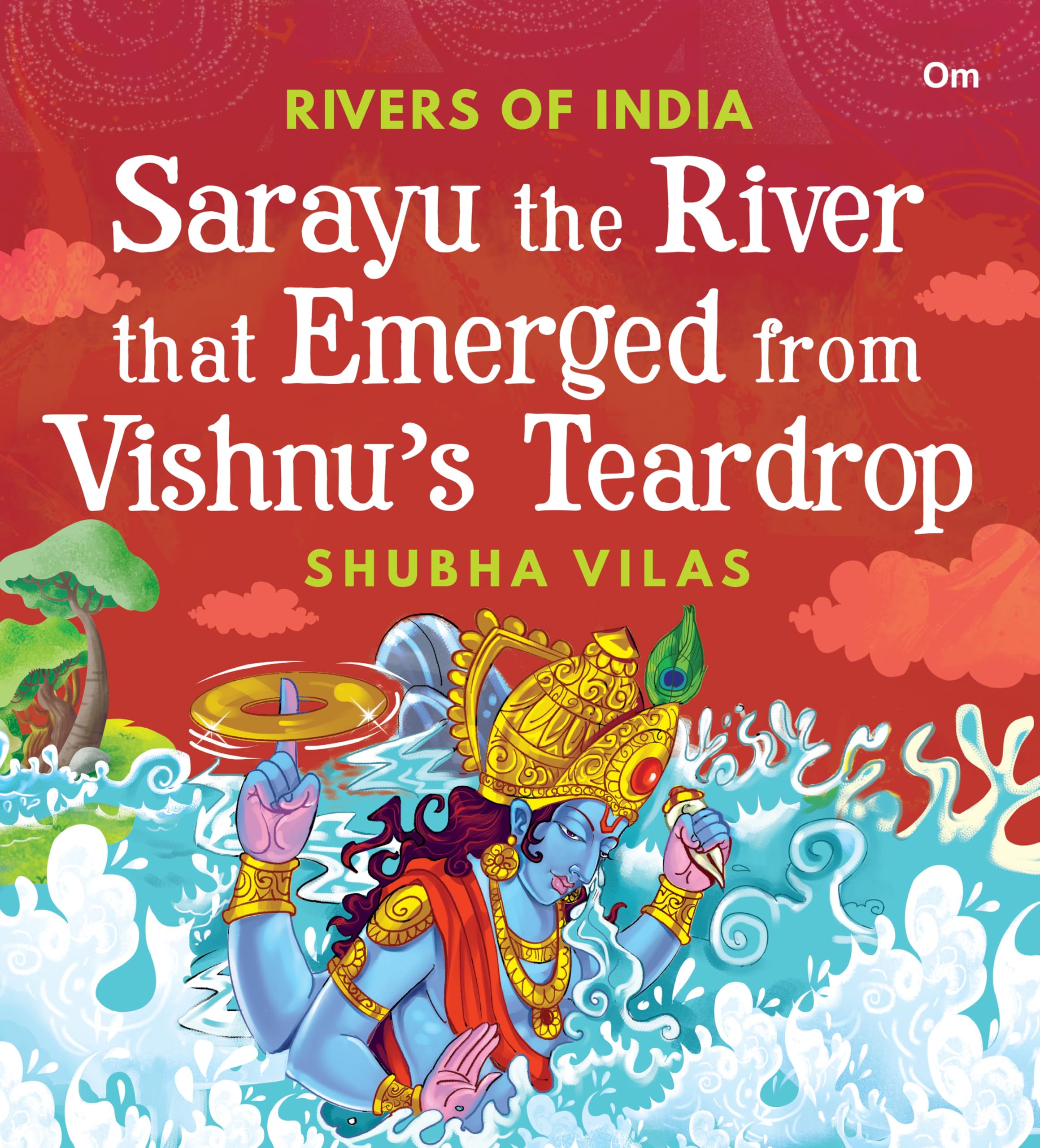 Sarayu the River that Emerged from Vishnus teardrop: Rivers of India | Shubha Vilas | Illustrated Books | Religion Book