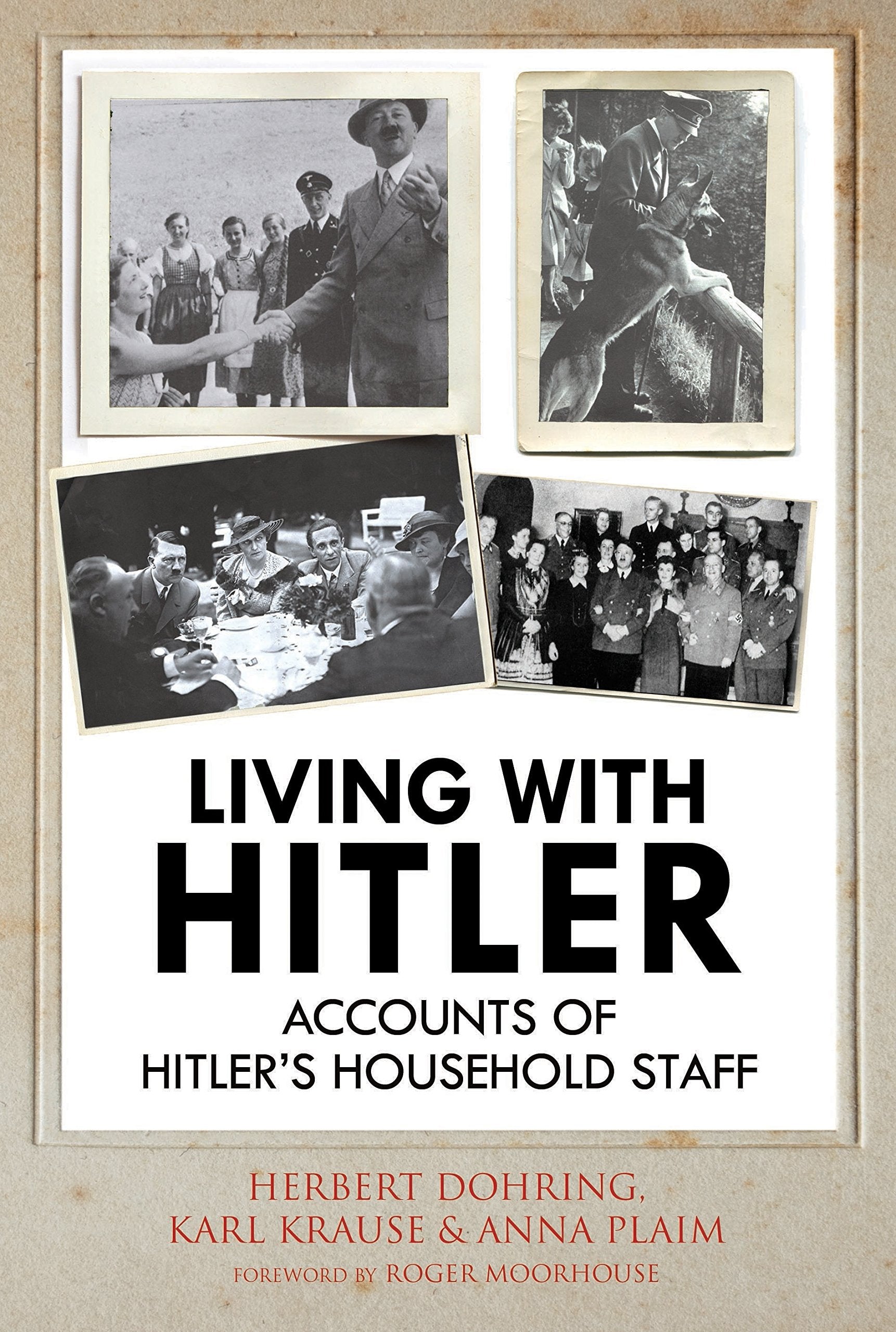 Living with Hitler: Accounts of Hitlers Household Staff