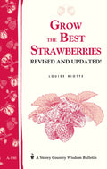 Grow the Best Strawberries: Storeys Country Wisdom Bulletin A190 (Storey Country Wisdom Bulletin)