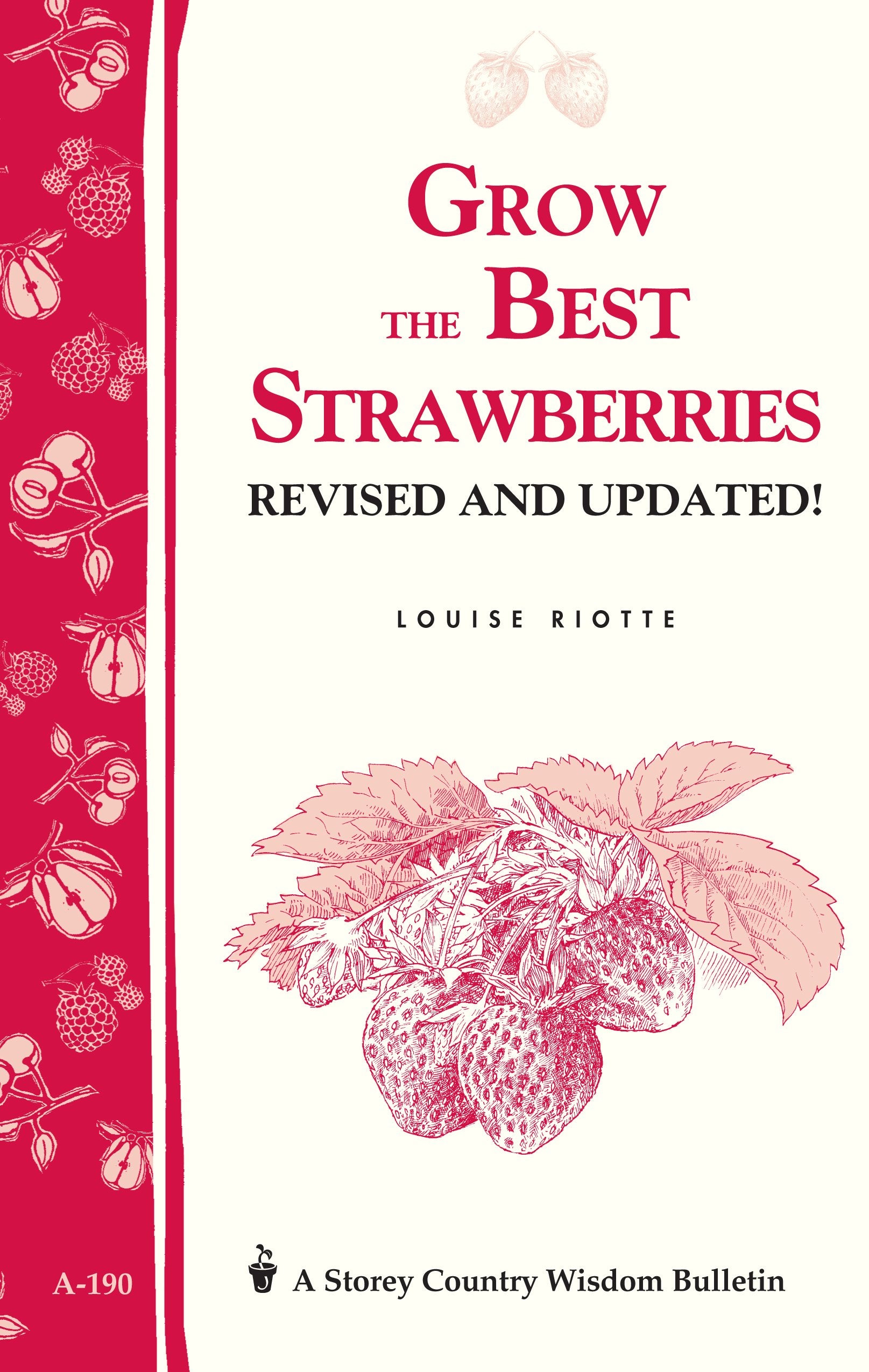 Grow the Best Strawberries: Storeys Country Wisdom Bulletin A190 (Storey Country Wisdom Bulletin)