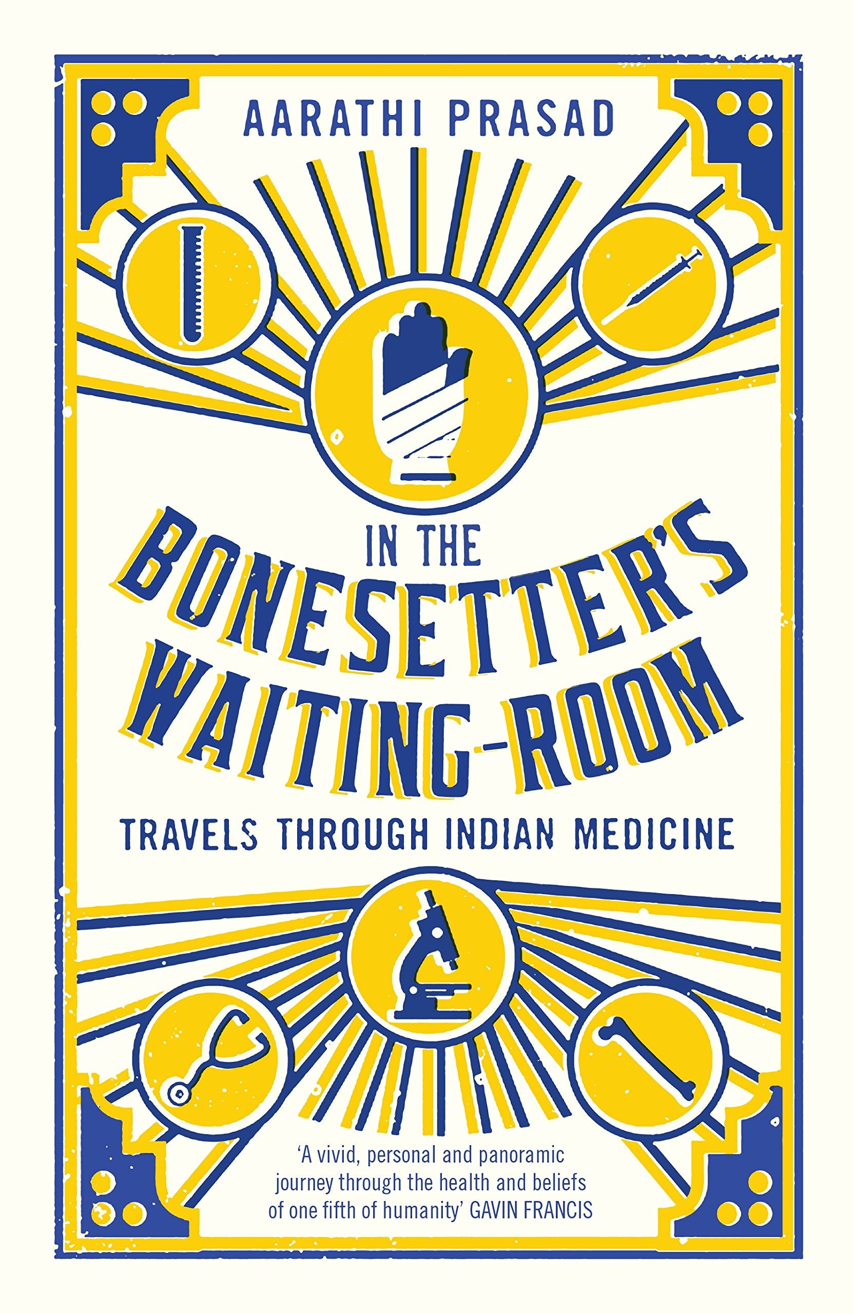 In The Bonesetters Waiting Room: Travels Through Indian Medicine