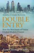 Double Entry: How The Merchants Of Venice Created Modern Finance