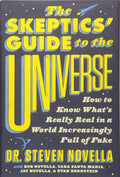 The Skeptics Guide to the Universe: How to Know Whats Really Real in a World Increasingly Full of Fake