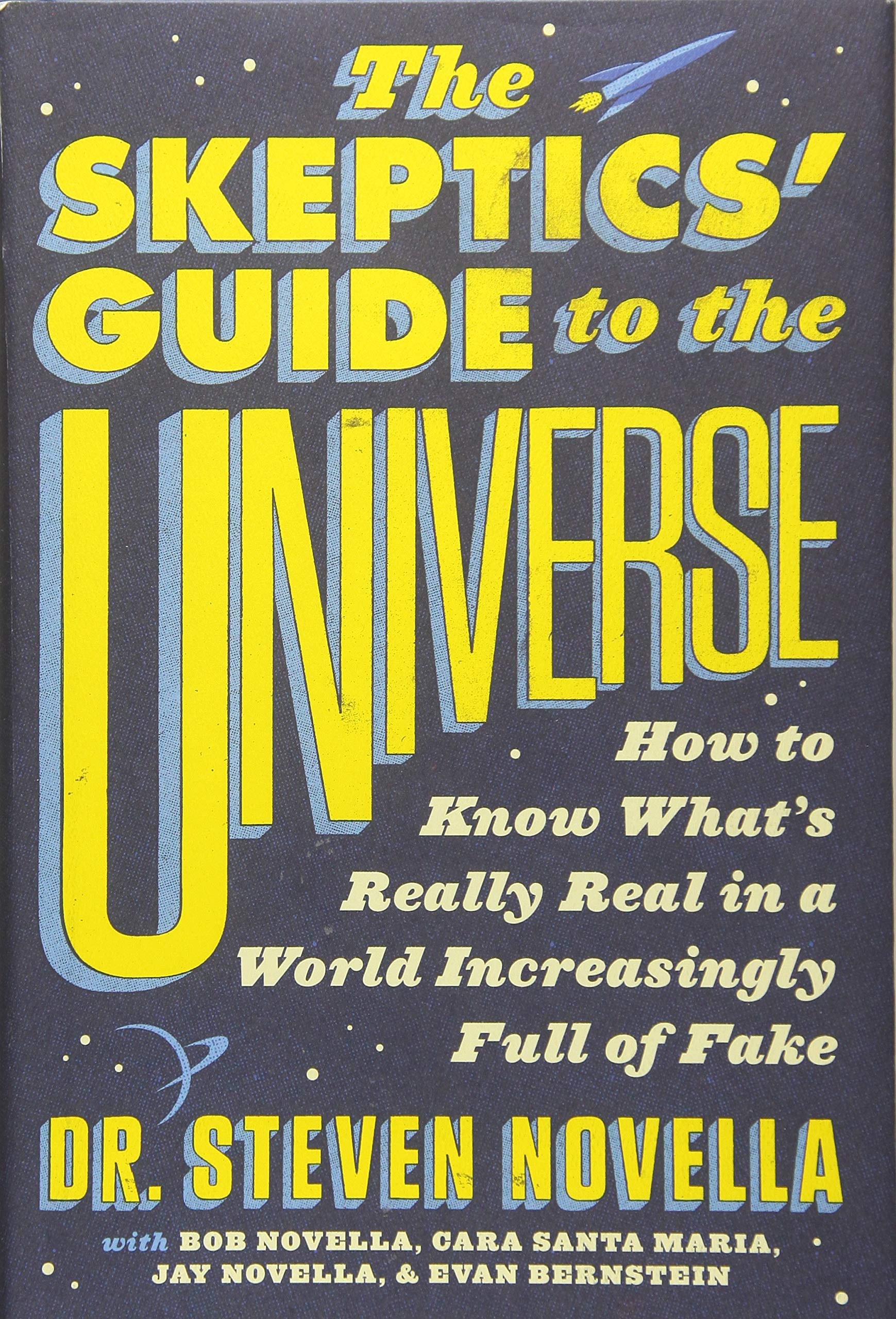 The Skeptics Guide to the Universe: How to Know Whats Really Real in a World Increasingly Full of Fake
