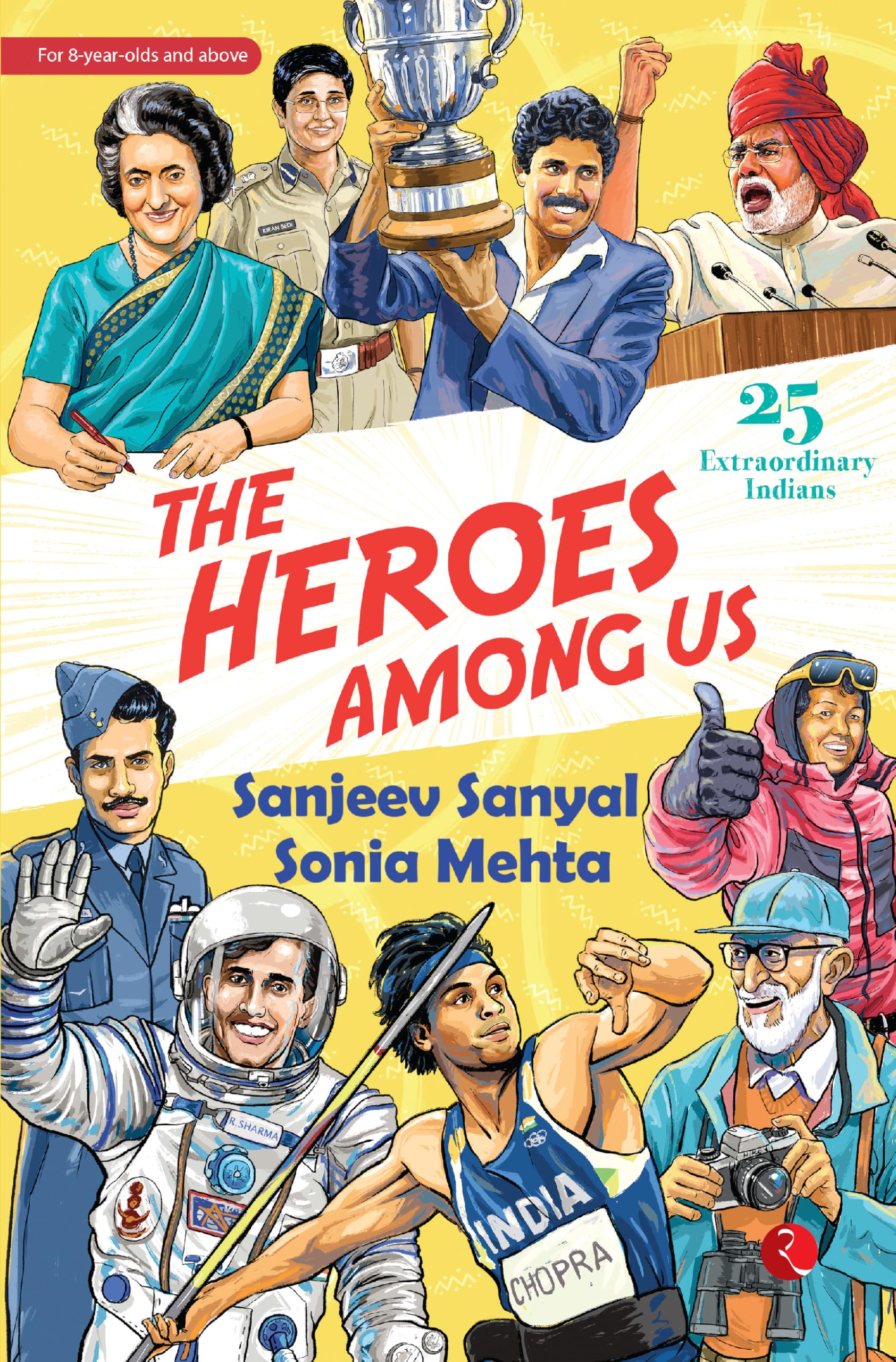 The Heroes Among Us: 25 Extraordinary Indians