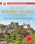 Most Beautiful Villages Of France (40Th Anniversary Edition): Discover 164 Charming Destinations