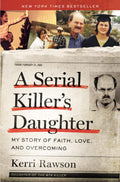 A Serial Killers Daughter: My Story of Faith, Love, and Overcoming (An Insiders Look at the True Crime Story of the BTK Killer