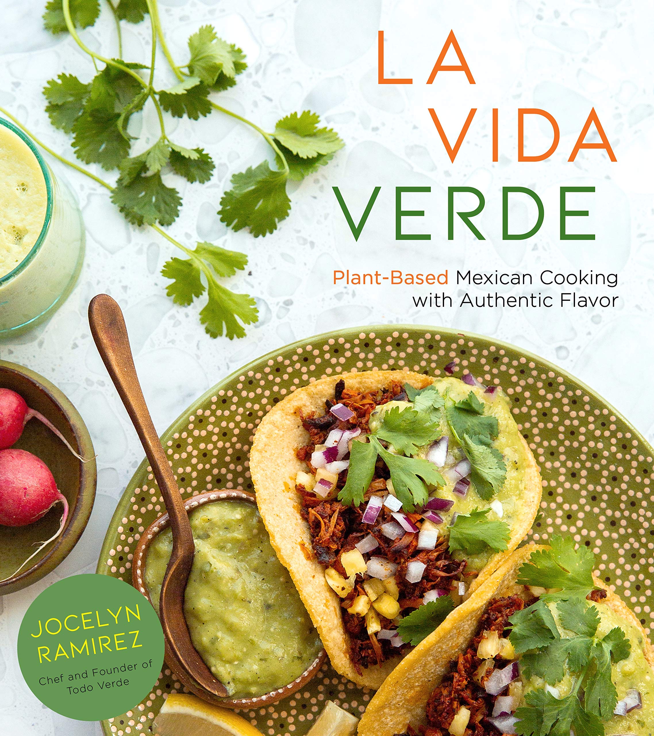 La Vida Verde: PlantBased Mexican Cooking with Authentic Flavor