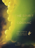 The Spirit of Cognac: Rmy Martin: 300 Years of Savoir Faire