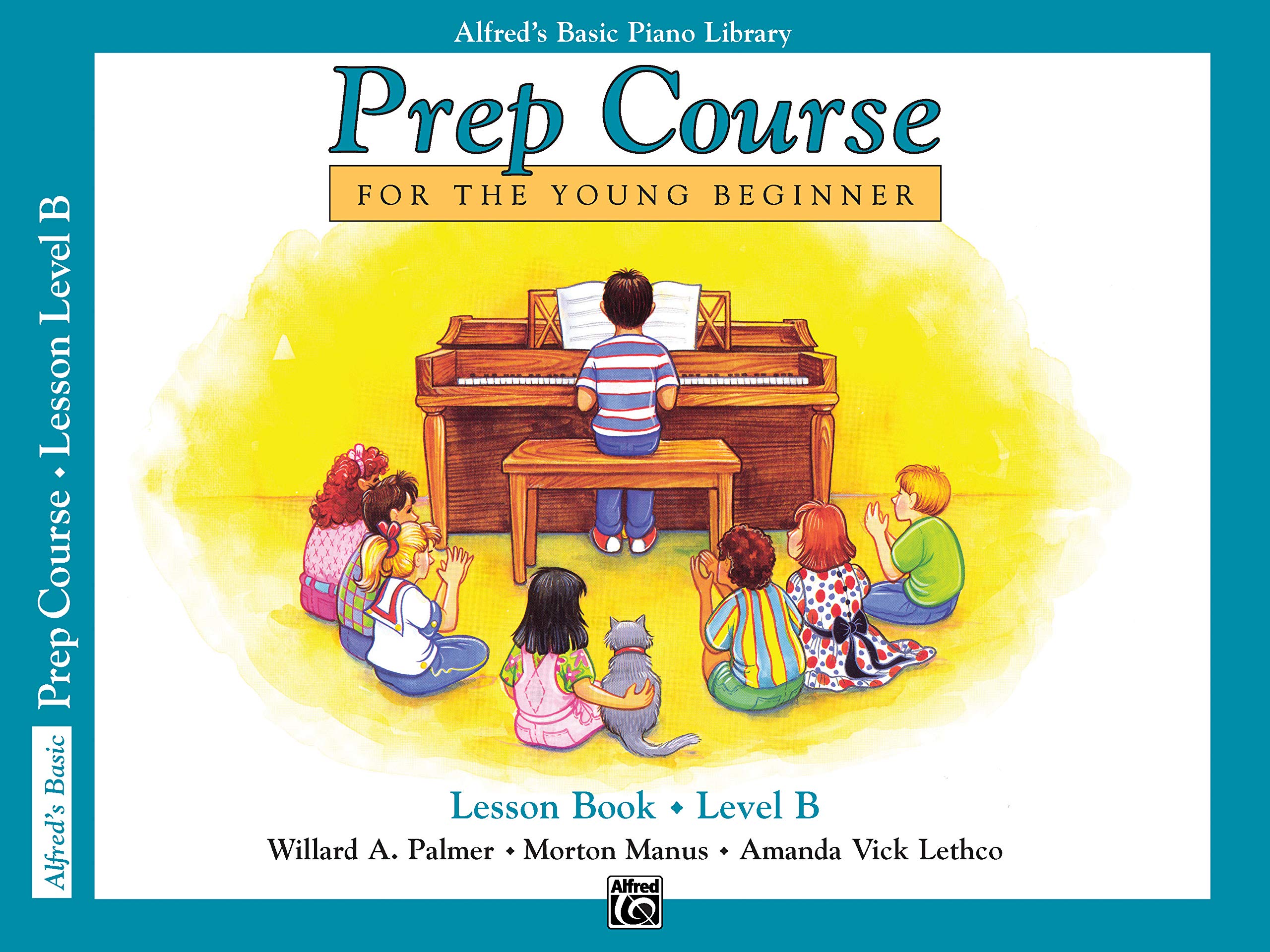 Alfreds Basic Piano Prep Course Lesson Book, Bk B: For the Young Beginner (Alfreds Basic Piano Library, Bk B)