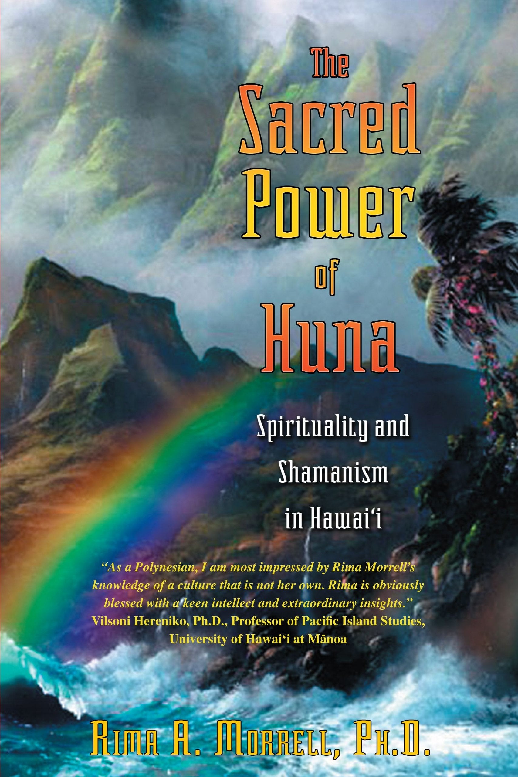 The Sacred Power of Huna: Spirituality and Shamanism in Hawaii