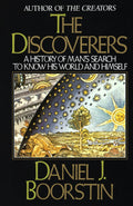 The Discoverers: A History of Mans Search to Know His World and Himself