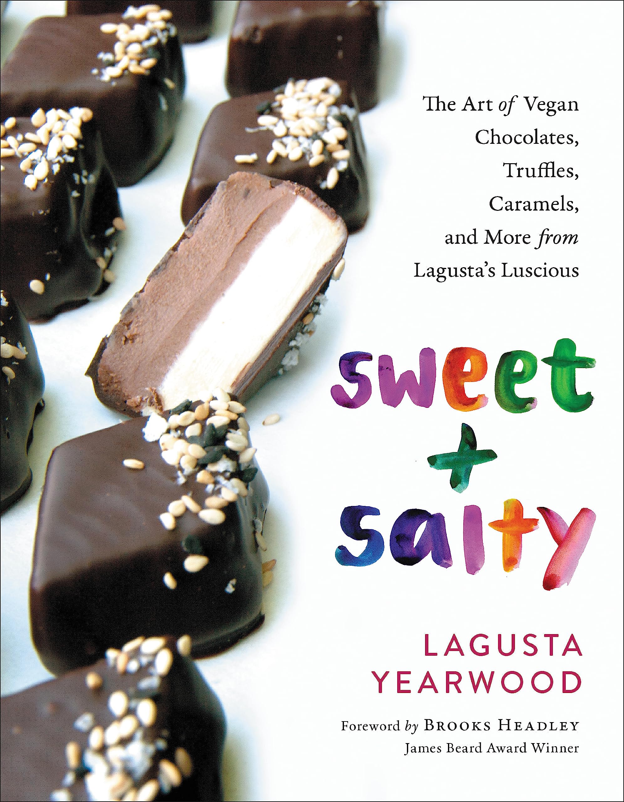 Sweet + Salty: The Art of Vegan Chocolates, Truffles, Caramels, and More from Lagustas Luscious