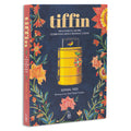 Tiffin: 500 Authentic Recipes Celebrating Indias Regional Cuisine