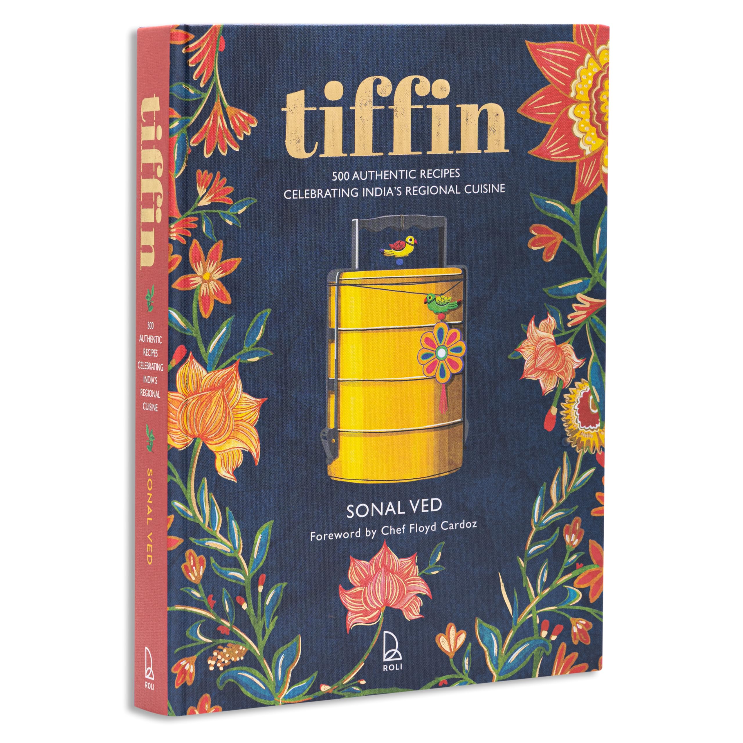 Tiffin: 500 Authentic Recipes Celebrating Indias Regional Cuisine