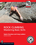 Rock Climbing, 2nd Edition: Mastering Basic Skills (Mountaineers Outdoor Experts)