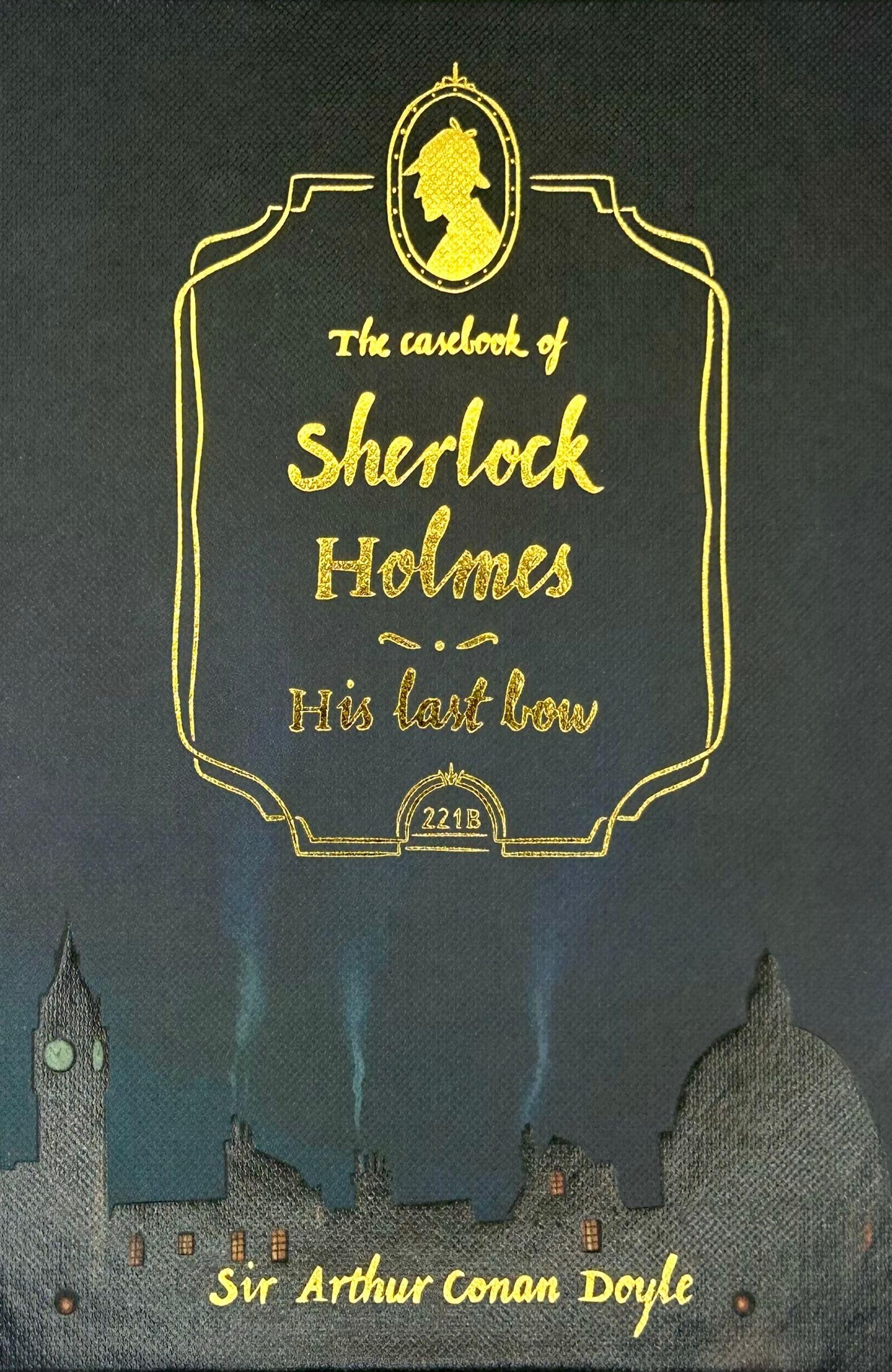 The Casebook of Sherlock Holmes & His Last Bow (Wordsworth Collectors Editions)