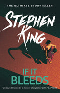 If It Bleeds: The No. 1 bestseller featuring a standalone sequel to THE OUTSIDER, plus three irresistible novellas