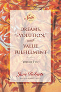 Dreams, Evolution and Value Fulfillment, Vol. 2: A Seth Book