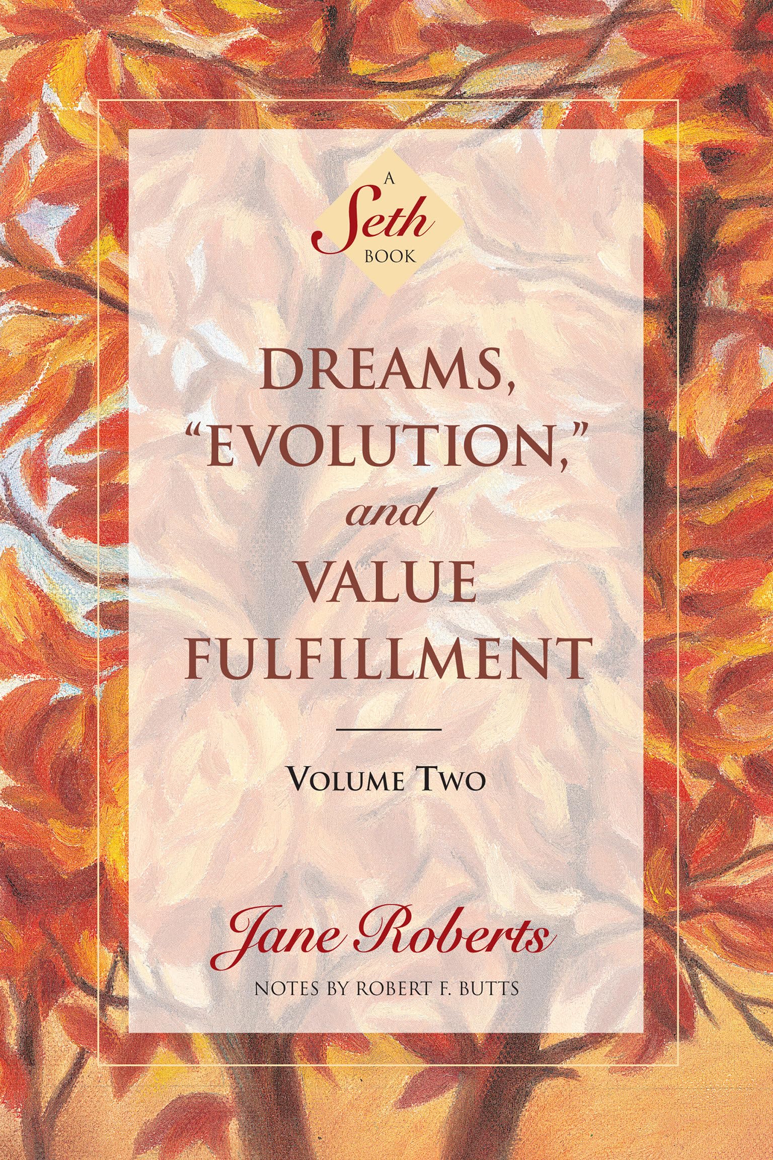 Dreams, Evolution and Value Fulfillment, Vol. 2: A Seth Book