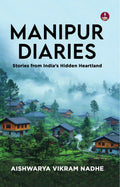 Manipur Diaries: Stories from Indias Hidden Heartland | Floating National Parks, Womens Markets, and Untold Stories of Manipur