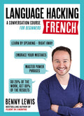 Language Hacking French : A Conversation Course for Beginners (Language Hacking wtih Benny Lewis)