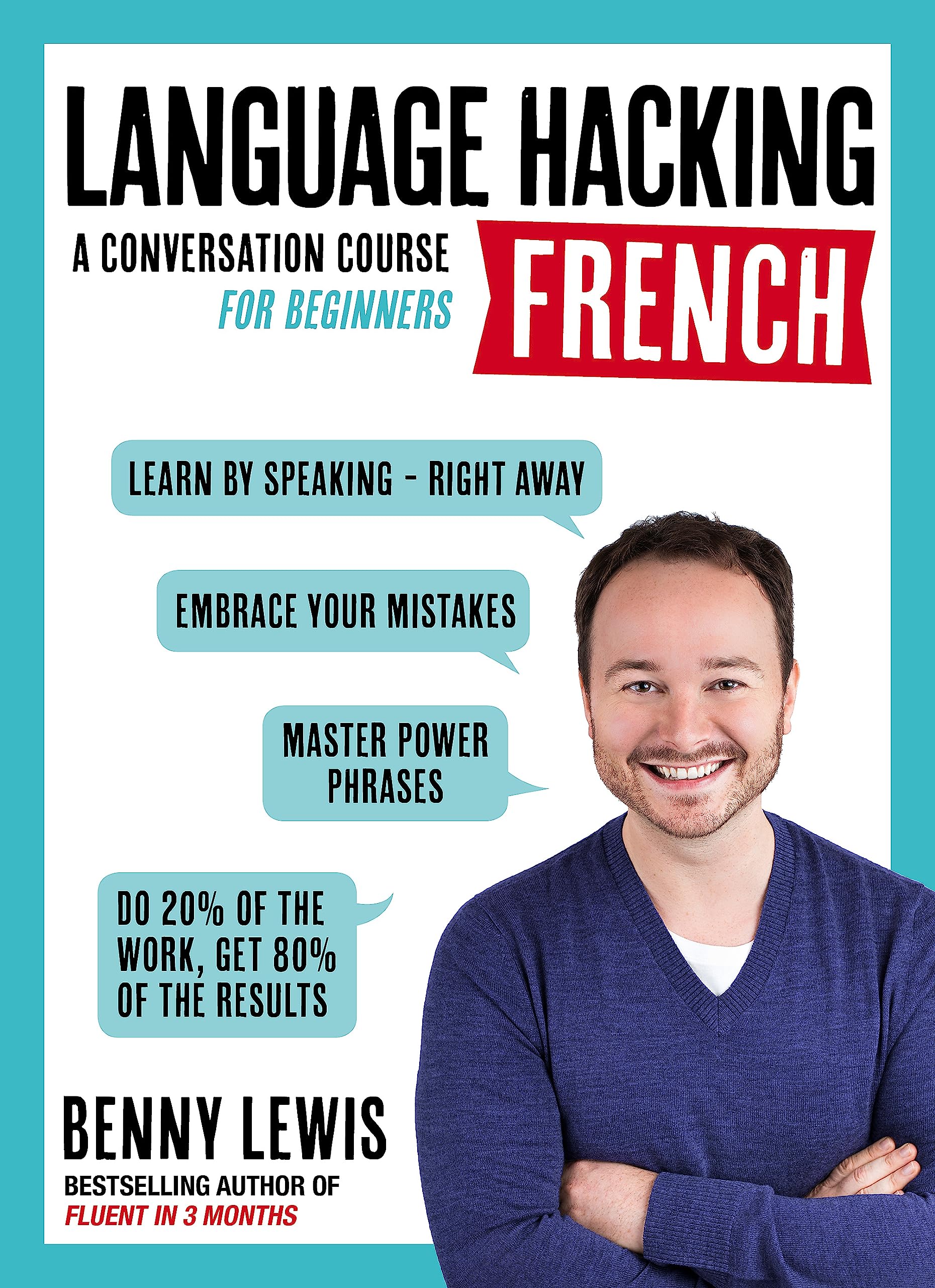 Language Hacking French : A Conversation Course for Beginners (Language Hacking wtih Benny Lewis)