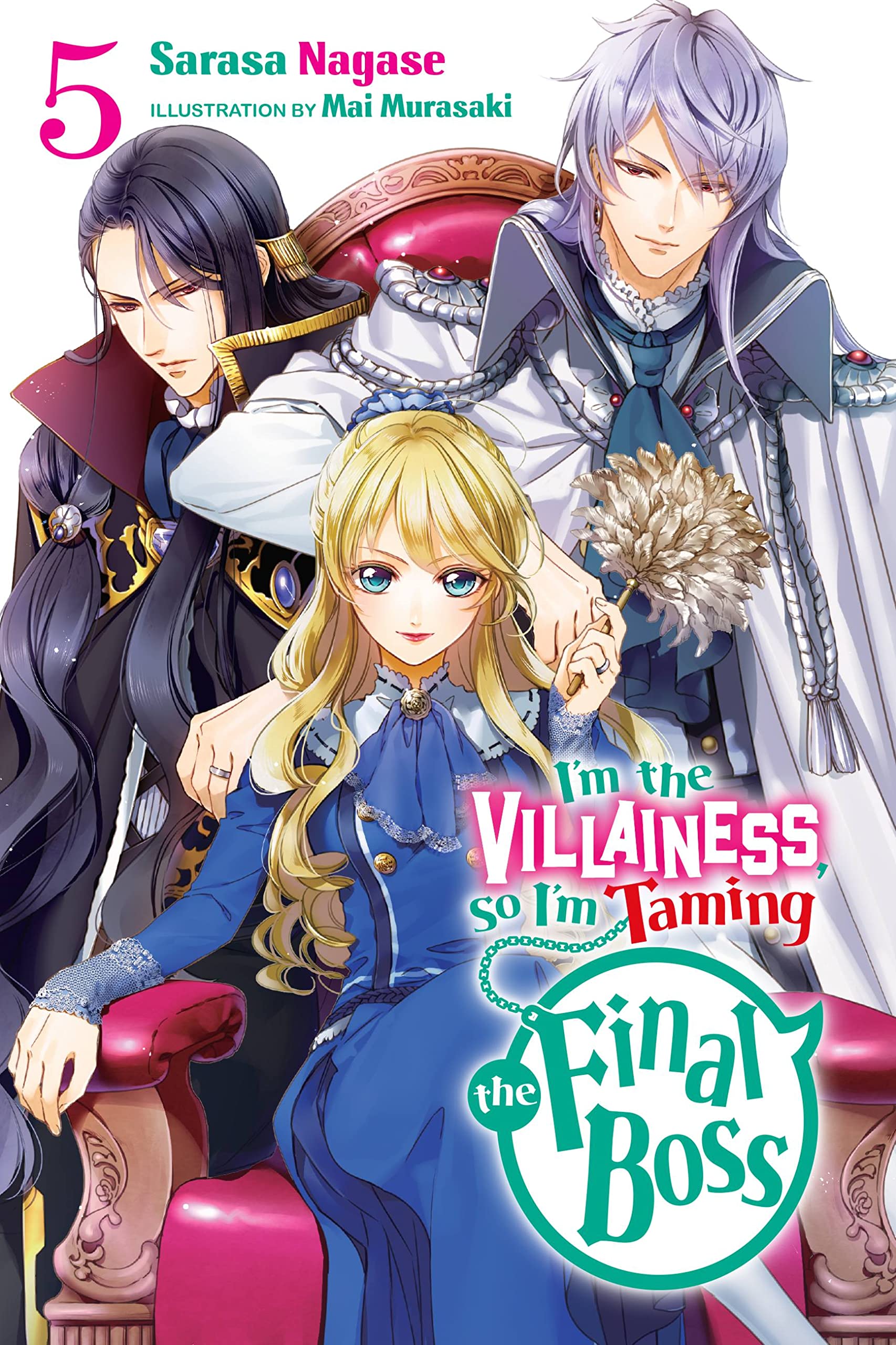 Im the Villainess, So Im Taming the Final Boss, Vol. 5 (light novel) (Im the Villainess, So Im Taming the Fi, 5)