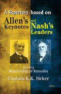 A Repertory Based on Allens Key Notes and Nashs Leaders With Relationship of Remedies