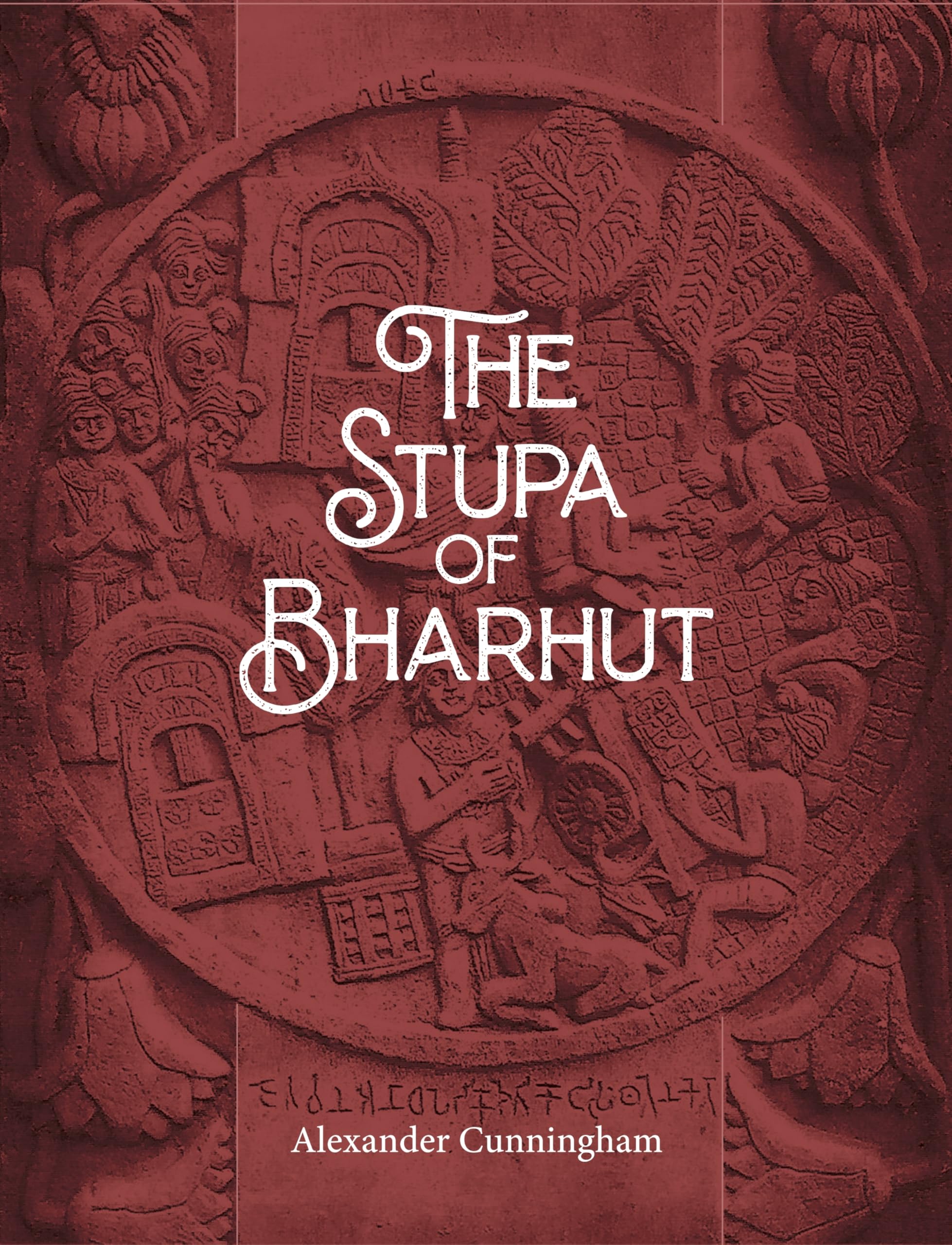 The Stupa Of Bharhut: A Buddhist Monument Ornamented With Numerous Sculptures | Illustrative Of Buddhist Legend And History In T