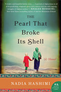 The Pearl That Broke Its Shell: An Emotional Novel of Two Womens Stories Intertwined by Time and Tradition in Afghanistan