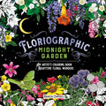 Floriographic: Midnight Garden: An Artists Coloring Book of Nighttime Floral Wonders