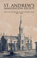 St. Andrew: Assisting Migration to Van Diemens Land 1854  1862