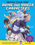 Design Your Own Anime and Manga Characters: StepbyStep Lessons for Creating and Drawing Unique Characters  Learn Anatomy, Pos
