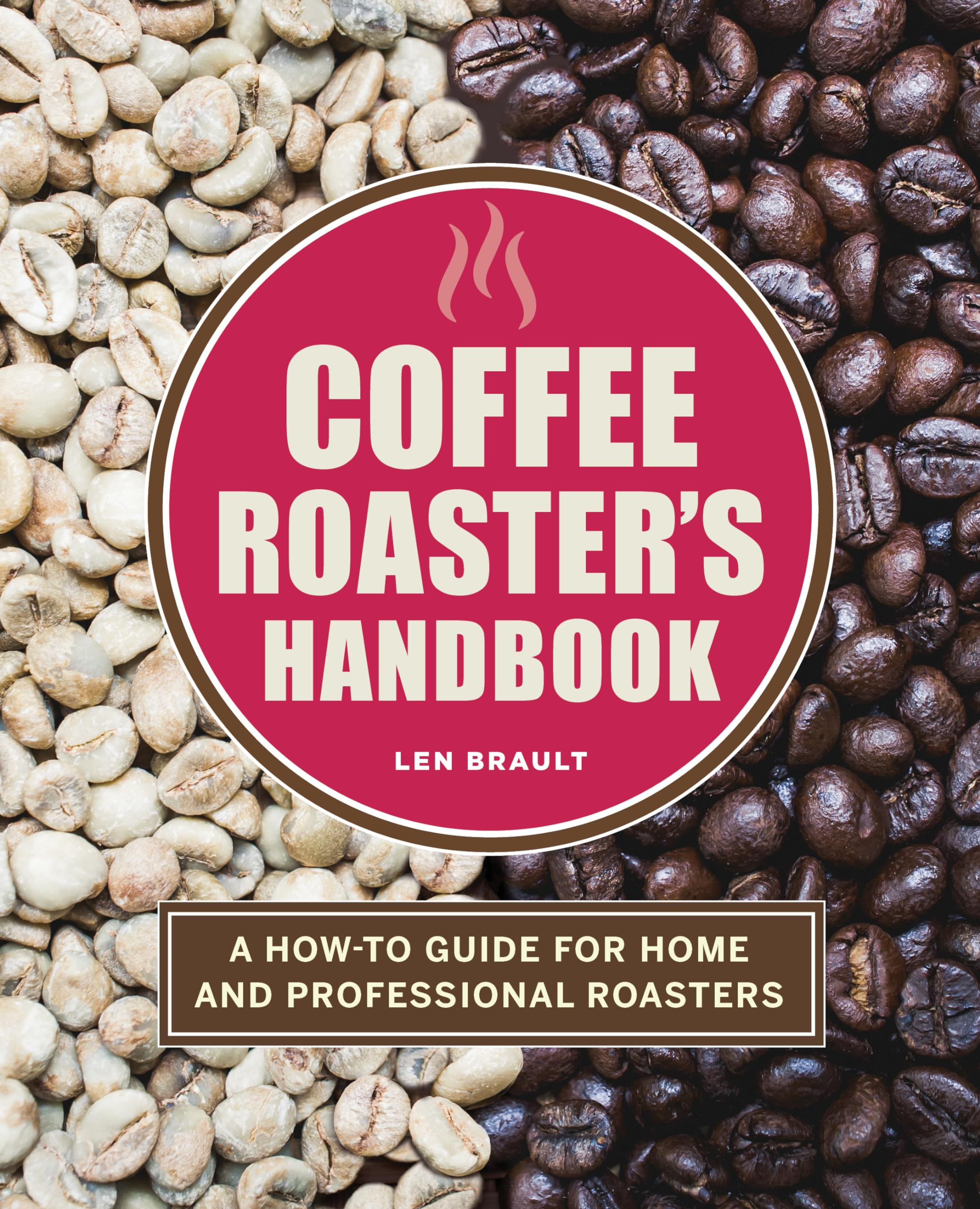 Coffee Roasters Handbook: A HowTo Guide for Home and Professional Roasters