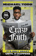 Crazy Faith: Its Only Crazy Until It Happens