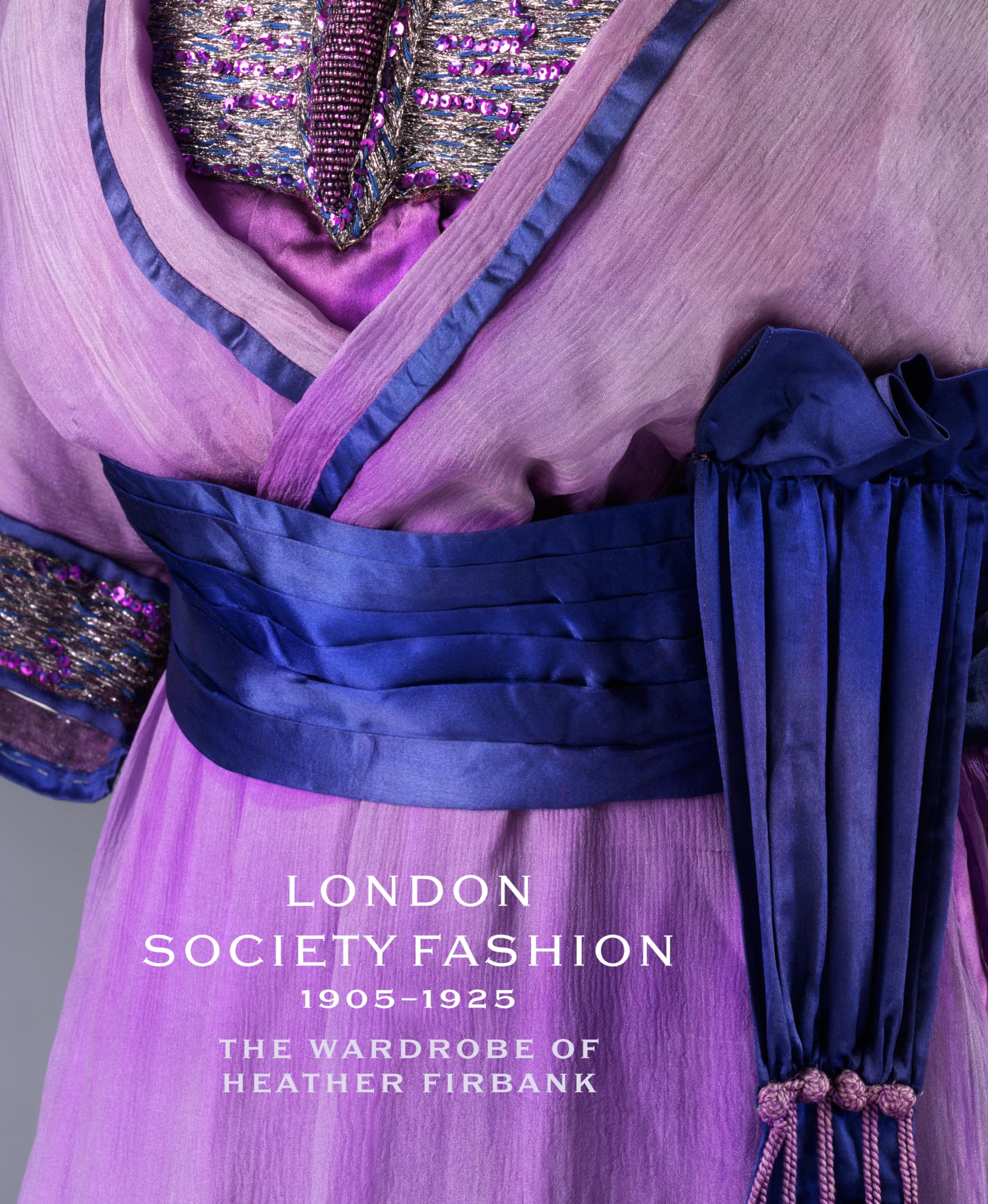 London Society Fashion 19051925: The Wardrobe of Heather Firbank