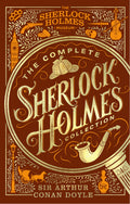 The Complete Sherlock Holmes Collection (The Sherlock Holmes Museum)