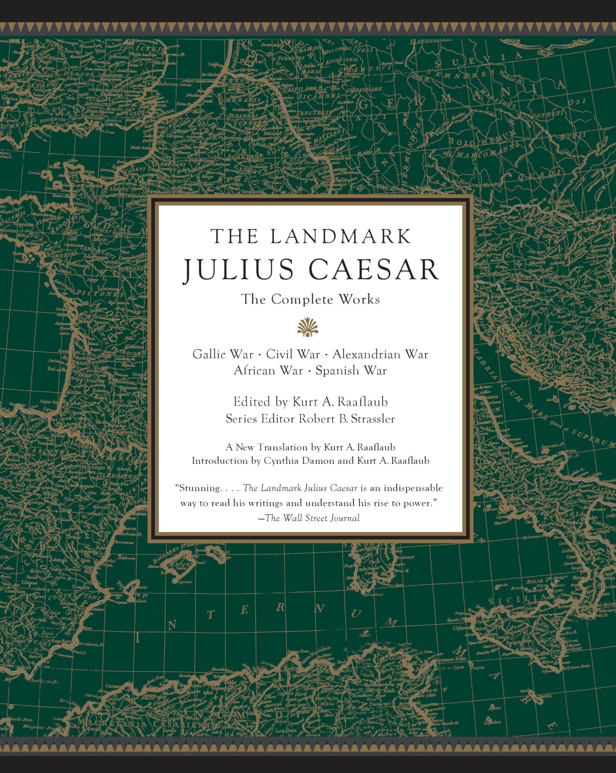 The Landmark Julius Caesar: The Complete Works: Gallic War, Civil War, Alexandrian War, African War, and Spanish War (Landmark S