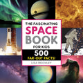 The Fascinating Space Book for Kids: 500 FarOut Facts! (Fascinating Facts)