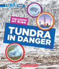A True Book  The Earth at Risk: Tundra in Danger