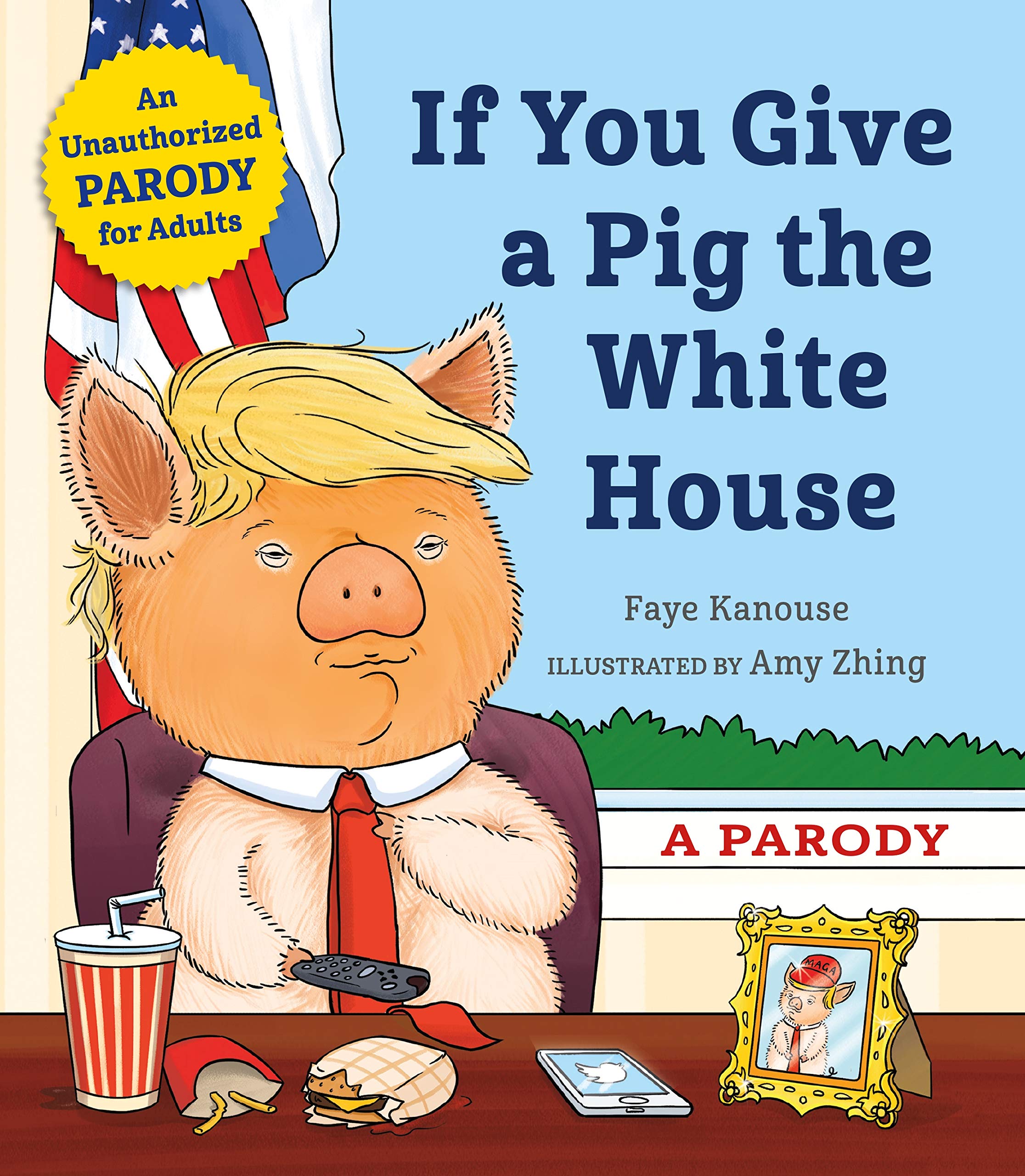 If You Give a Pig the White House: A Parody for Adults