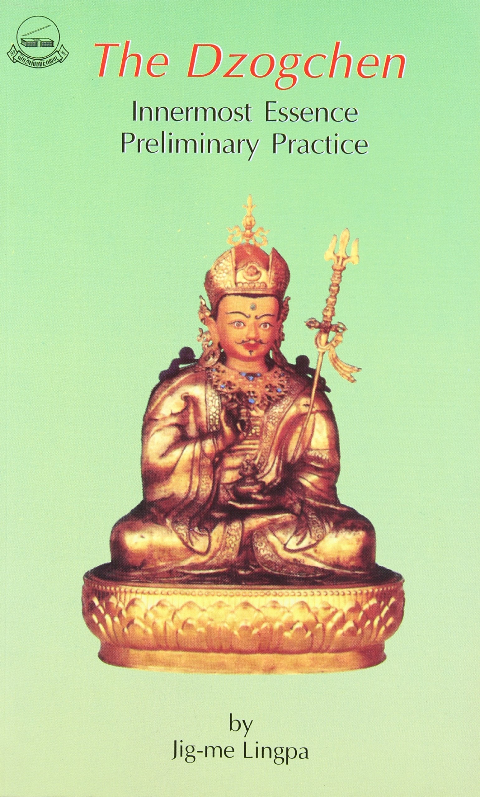 Dzogchen: Innermost Essence Preliminary Practice